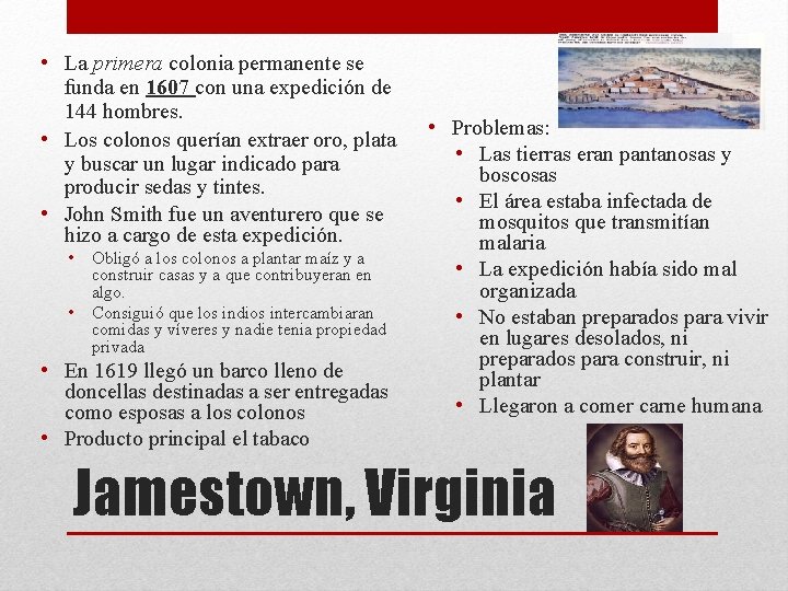  • La primera colonia permanente se funda en 1607 con una expedición de