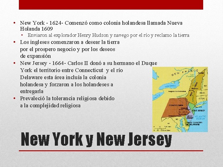  • New York - 1624 - Comenzó como colonia holandesa llamada Nueva Holanda