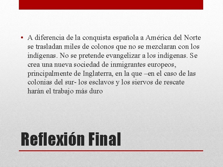  • A diferencia de la conquista española a América del Norte se trasladan