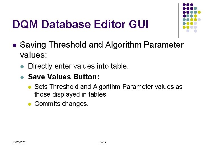 DQM Database Editor GUI l Saving Threshold and Algorithm Parameter values: l l Directly