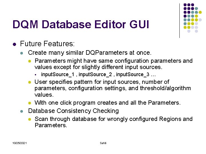 DQM Database Editor GUI l Future Features: l Create many similar DQParameters at once.