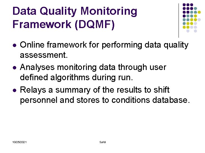 Data Quality Monitoring Framework (DQMF) l l l Online framework for performing data quality