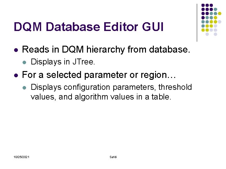 DQM Database Editor GUI l Reads in DQM hierarchy from database. l l Displays