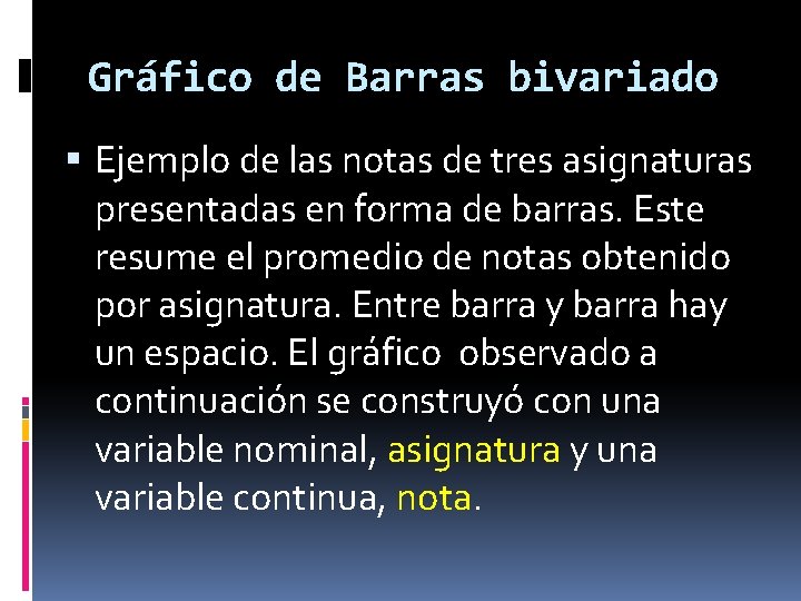 Gráfico de Barras bivariado Ejemplo de las notas de tres asignaturas presentadas en forma