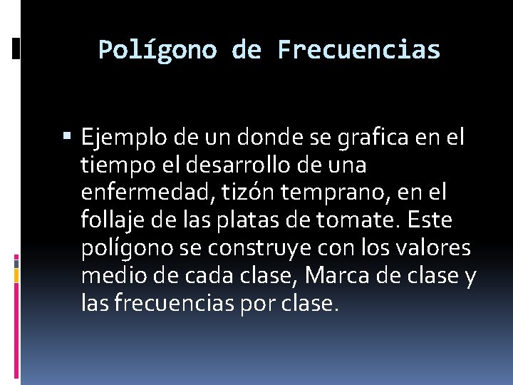 Polígono de Frecuencias Ejemplo de un donde se grafica en el tiempo el desarrollo