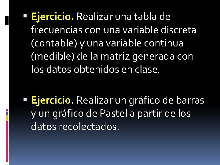  Ejercicio. Realizar una tabla de frecuencias con una variable discreta (contable) y una