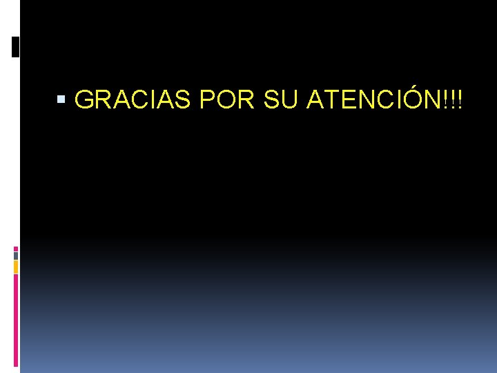  GRACIAS POR SU ATENCIÓN!!! 