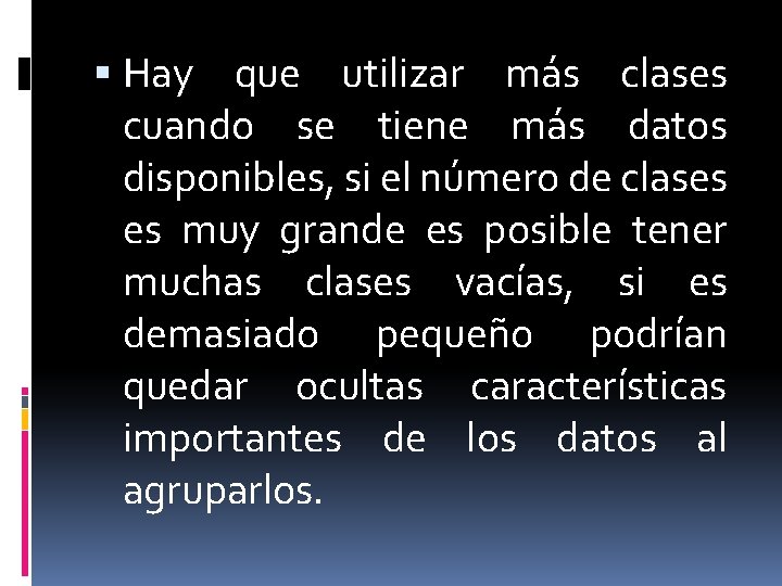  Hay que utilizar más clases cuando se tiene más datos disponibles, si el