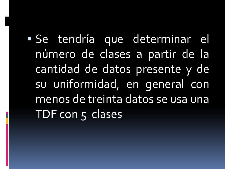  Se tendría que determinar el número de clases a partir de la cantidad