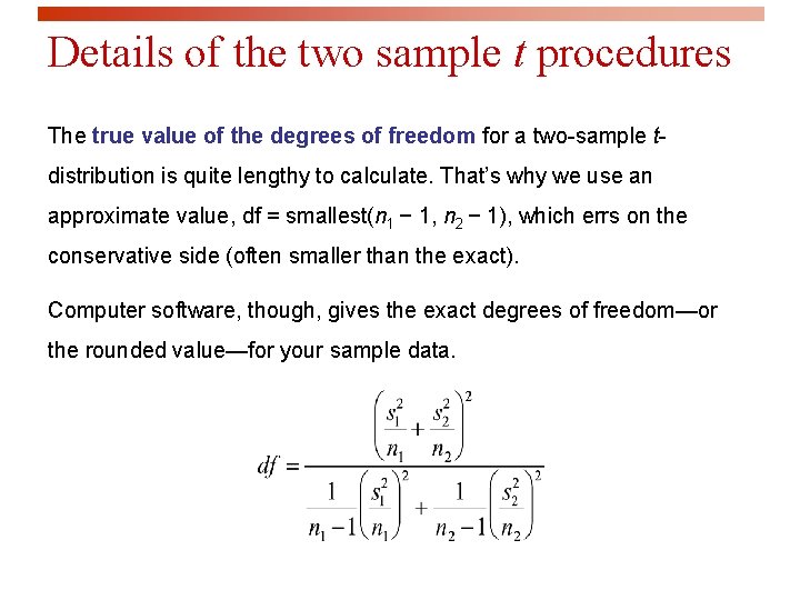 Details of the two sample t procedures The true value of the degrees of