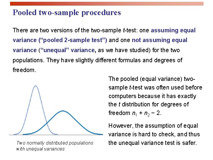 Pooled two-sample procedures There are two versions of the two-sample t-test: one assuming equal
