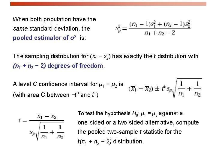When both population have the same standard deviation, the pooled estimator of σ2 is: