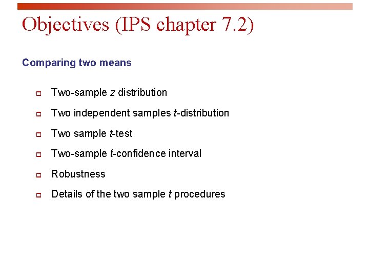 Objectives (IPS chapter 7. 2) Comparing two means p Two-sample z distribution p Two
