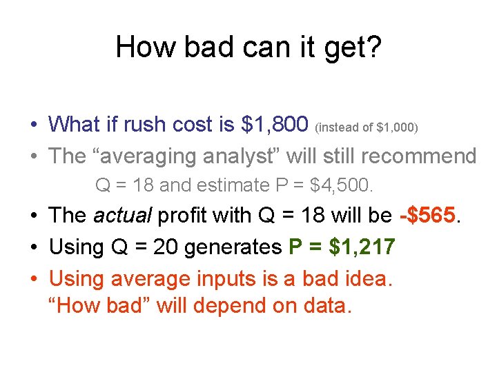 How bad can it get? • What if rush cost is $1, 800 (instead