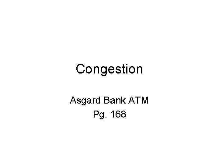 Congestion Asgard Bank ATM Pg. 168 