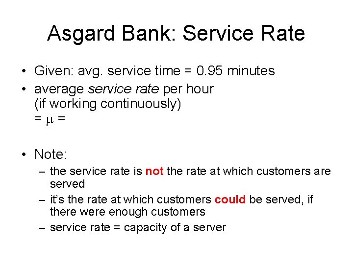 Asgard Bank: Service Rate • Given: avg. service time = 0. 95 minutes •