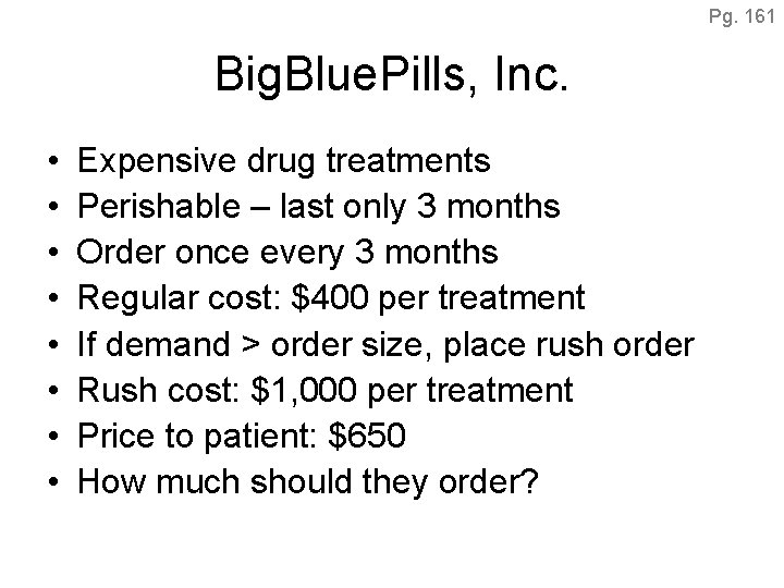 Pg. 161 Big. Blue. Pills, Inc. • • Expensive drug treatments Perishable – last