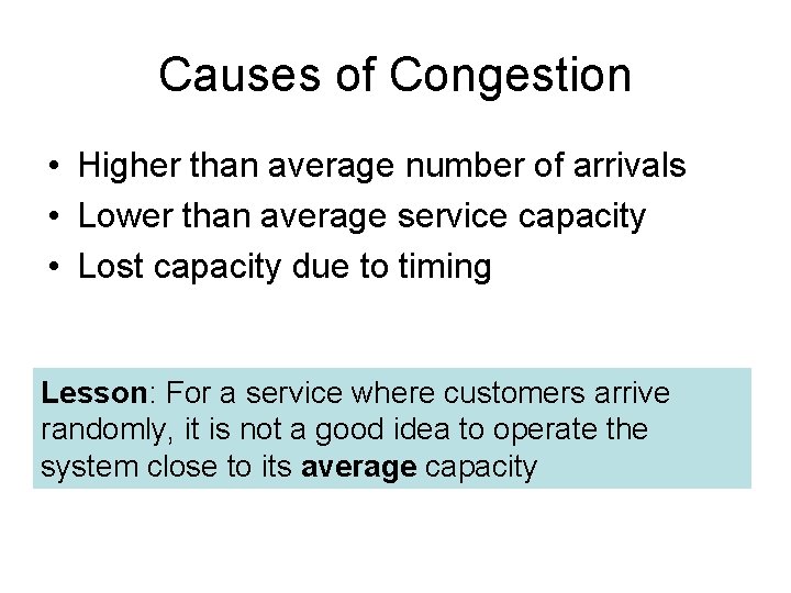 Causes of Congestion • Higher than average number of arrivals • Lower than average