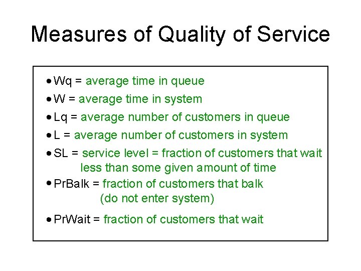 Measures of Quality of Service · Wq = average time in queue · W