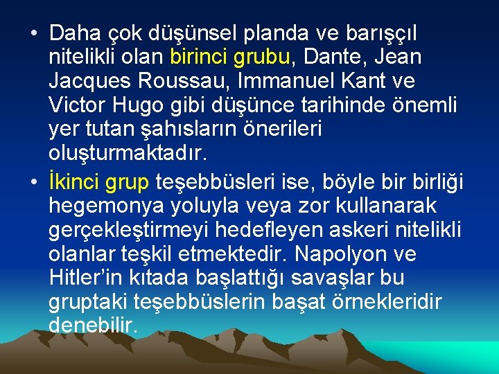  • Daha çok düşünsel planda ve barışçıl nitelikli olan birinci grubu, Dante, Jean