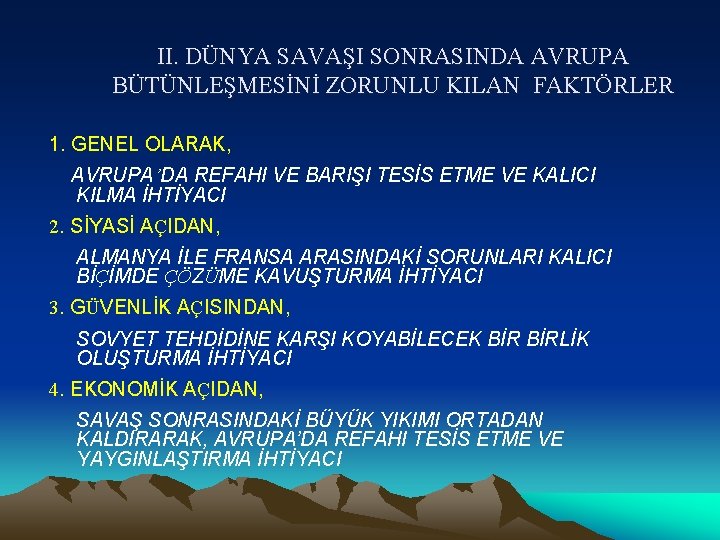 II. DÜNYA SAVAŞI SONRASINDA AVRUPA BÜTÜNLEŞMESİNİ ZORUNLU KILAN FAKTÖRLER 1. GENEL OLARAK, AVRUPA’DA REFAHI