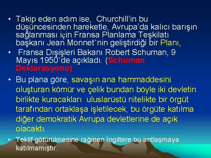  • Takip eden adım ise, Churchill’in bu düşüncesinden hareketle, Avrupa’da kalıcı barışın sağlanması