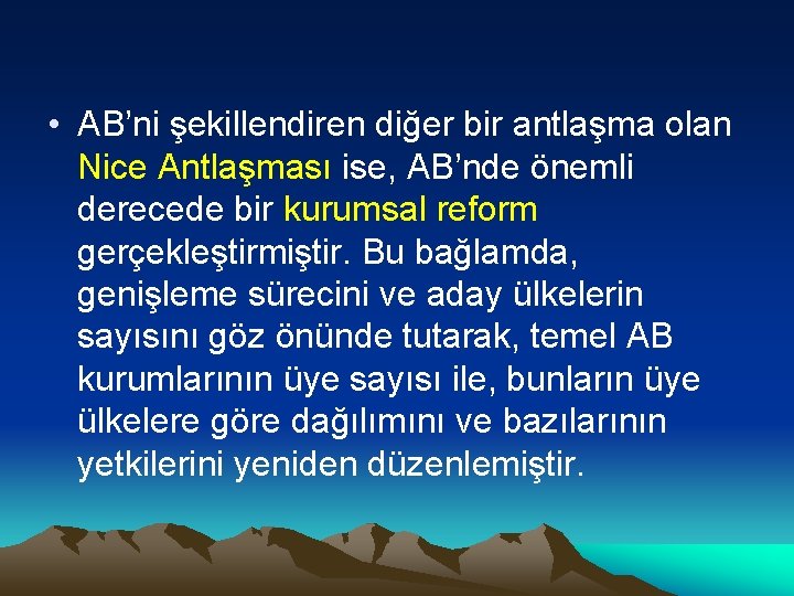  • AB’ni şekillendiren diğer bir antlaşma olan Nice Antlaşması ise, AB’nde önemli derecede