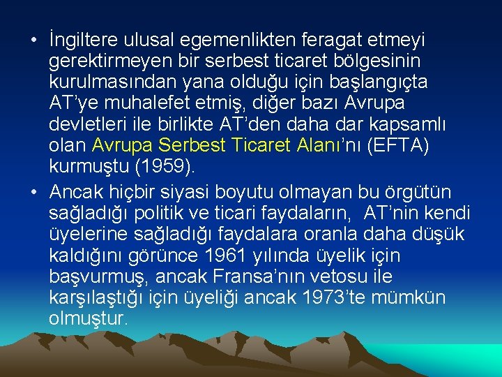  • İngiltere ulusal egemenlikten feragat etmeyi gerektirmeyen bir serbest ticaret bölgesinin kurulmasından yana