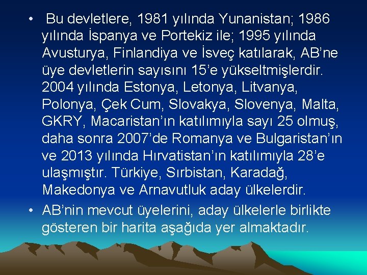  • Bu devletlere, 1981 yılında Yunanistan; 1986 yılında İspanya ve Portekiz ile; 1995