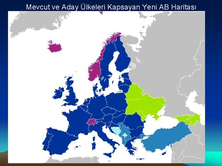 Mevcut ve Aday Ülkeleri Kapsayan Yeni AB Haritası 