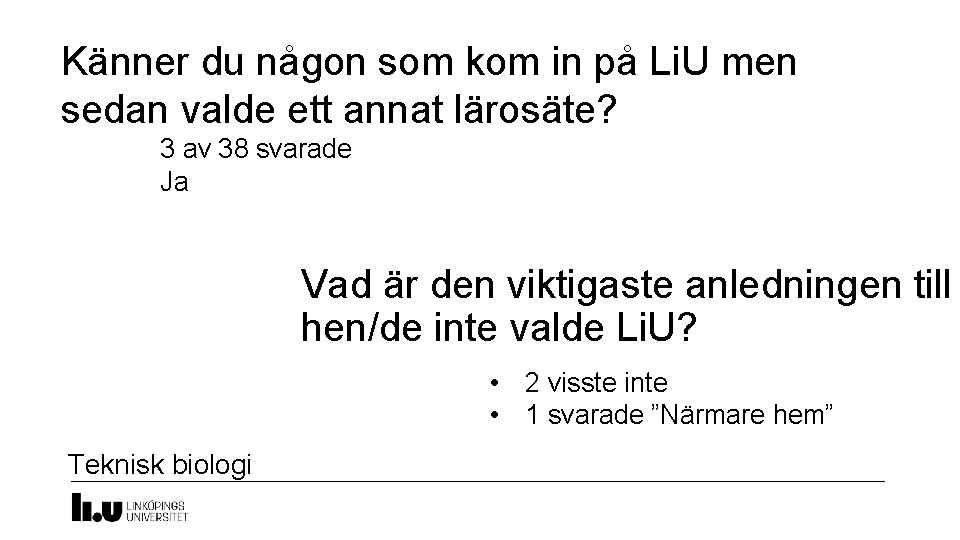 Känner du någon som kom in på Li. U men sedan valde ett annat