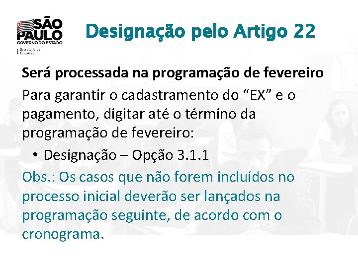 Designação pelo Artigo 22 Será processada na programação de fevereiro Para garantir o cadastramento