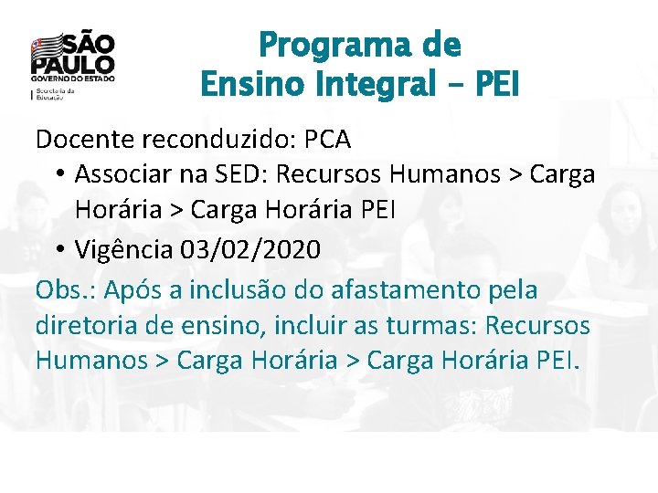 Programa de Ensino Integral – PEI Docente reconduzido: PCA • Associar na SED: Recursos