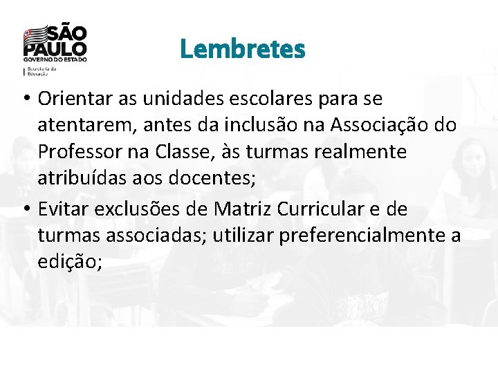 Lembretes • Orientar as unidades escolares para se atentarem, antes da inclusão na Associação