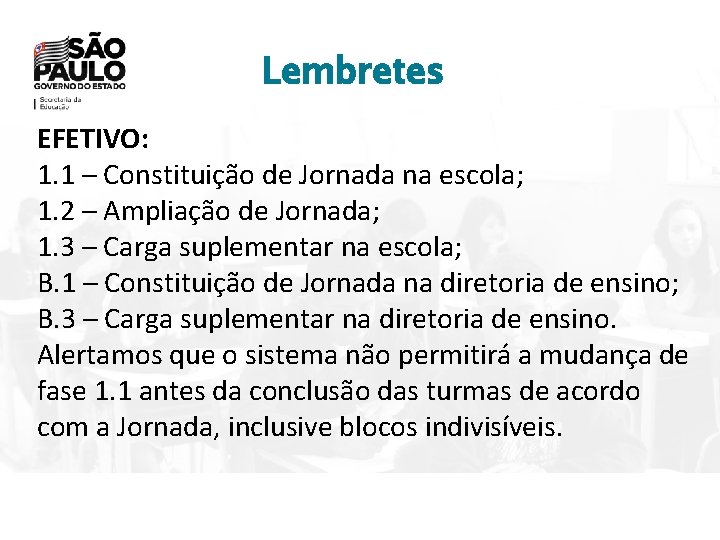 Lembretes EFETIVO: 1. 1 – Constituição de Jornada na escola; 1. 2 – Ampliação