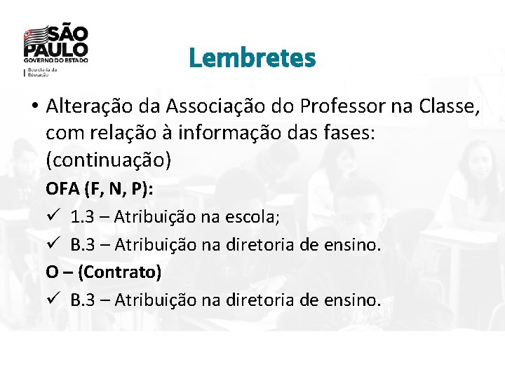 Lembretes • Alteração da Associação do Professor na Classe, com relação à informação das