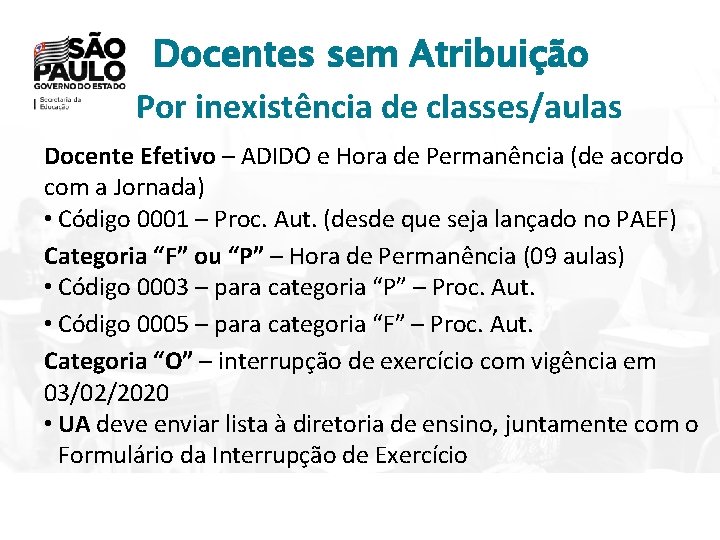 Docentes sem Atribuição Por inexistência de classes/aulas Docente Efetivo – ADIDO e Hora de