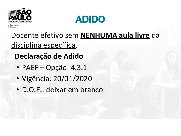 ADIDO Docente efetivo sem NENHUMA aula livre da disciplina específica. Declaração de Adido •