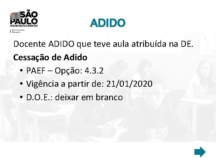 ADIDO Docente ADIDO que teve aula atribuída na DE. Cessação de Adido • PAEF