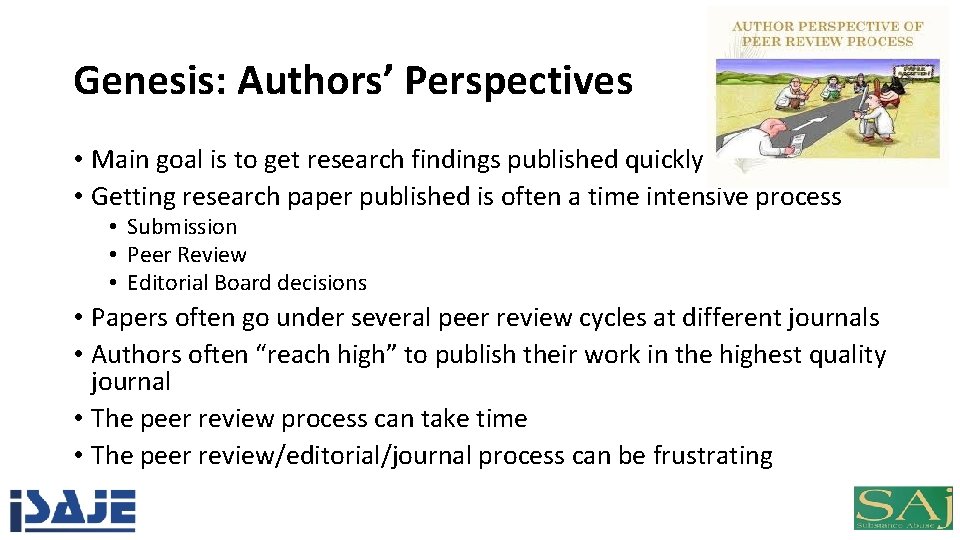 Genesis: Authors’ Perspectives • Main goal is to get research findings published quickly •