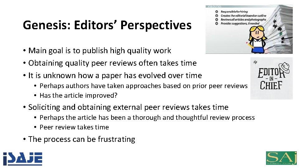 Genesis: Editors’ Perspectives • Main goal is to publish high quality work • Obtaining