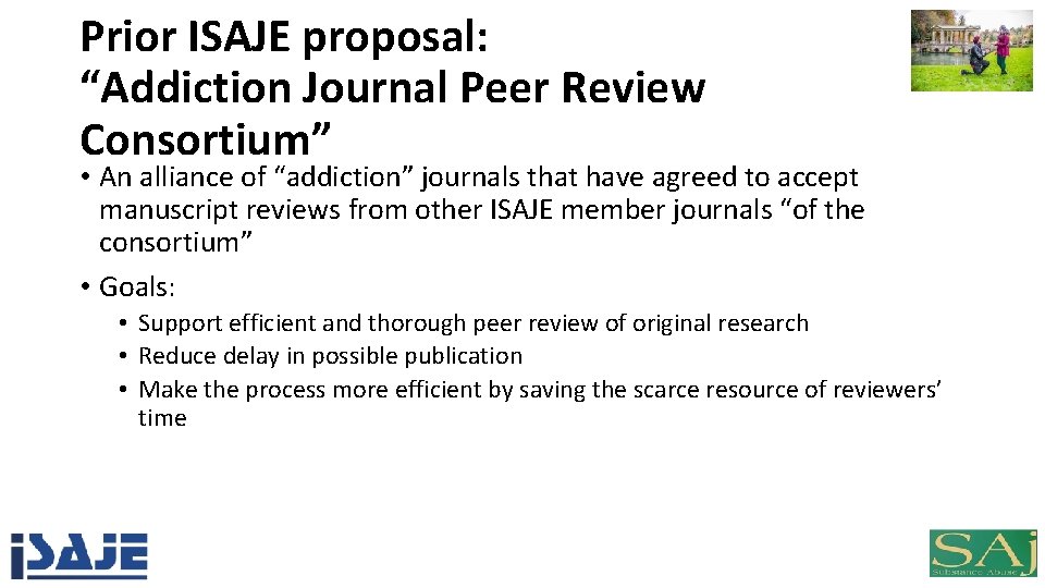 Prior ISAJE proposal: “Addiction Journal Peer Review Consortium” • An alliance of “addiction” journals