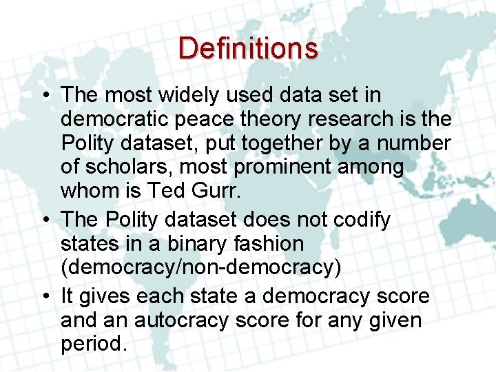 Definitions • The most widely used data set in democratic peace theory research is