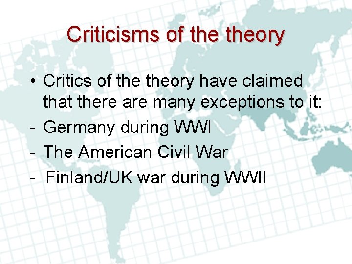 Criticisms of theory • Critics of theory have claimed that there are many exceptions