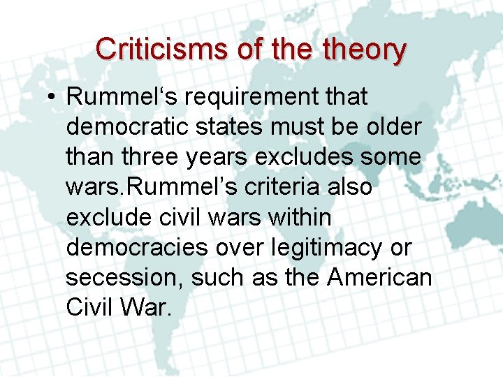 Criticisms of theory • Rummel‘s requirement that democratic states must be older than three