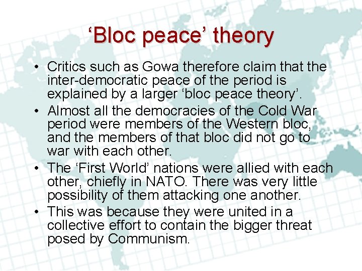 ‘Bloc peace’ theory • Critics such as Gowa therefore claim that the inter-democratic peace