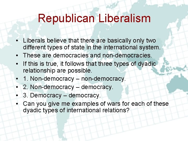 Republican Liberalism • Liberals believe that there are basically only two different types of