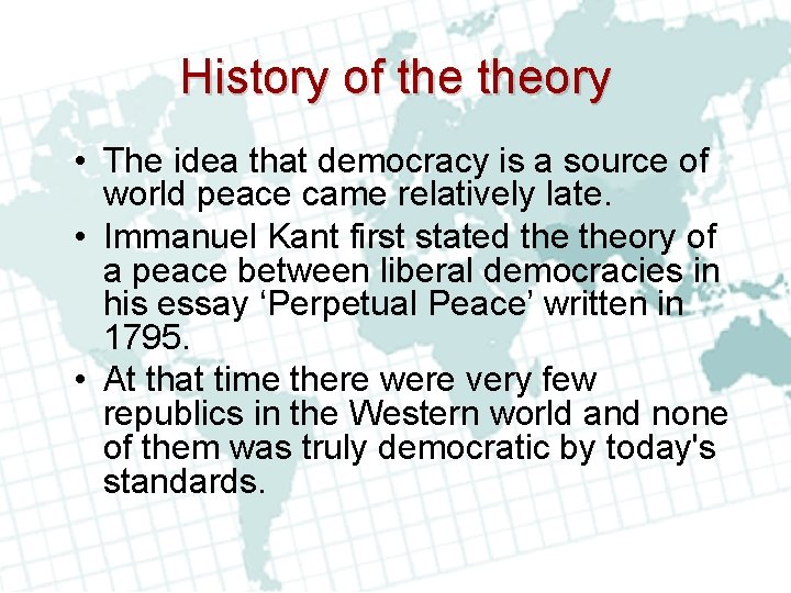 History of theory • The idea that democracy is a source of world peace