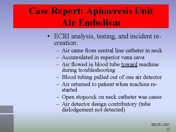 Case Report: Aphaeresis Unit Air Embolism • ECRI analysis, testing, and incident recreation: –