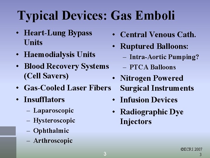 Typical Devices: Gas Emboli • Heart-Lung Bypass • Units • • Haemodialysis Units •